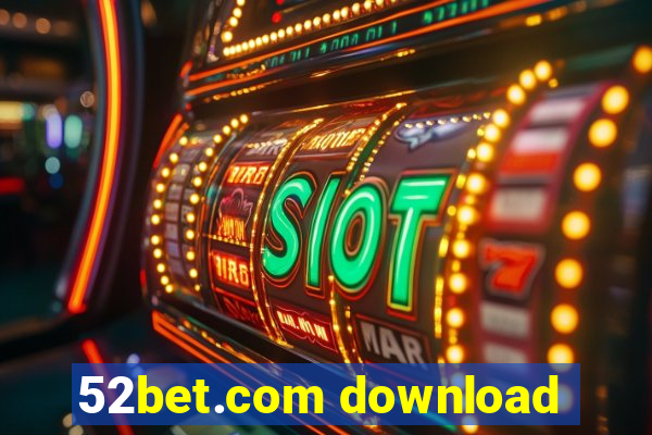 52bet.com download